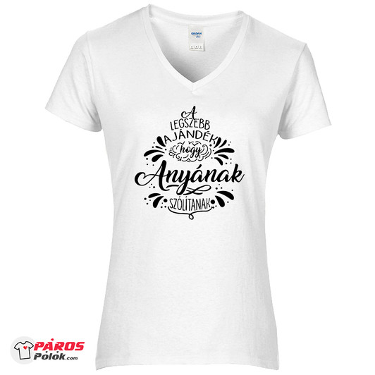 A legszebb ajándék, hogy anyának hívnak fehér Póló