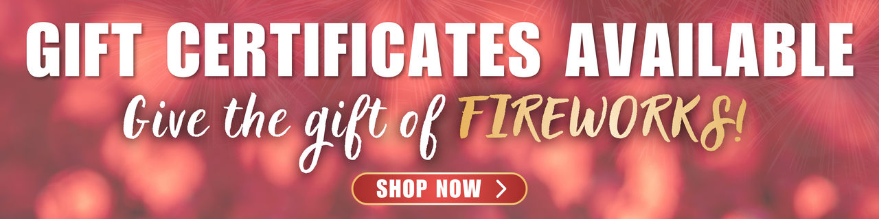 Gift certificates available. Give the gift of fireworks!