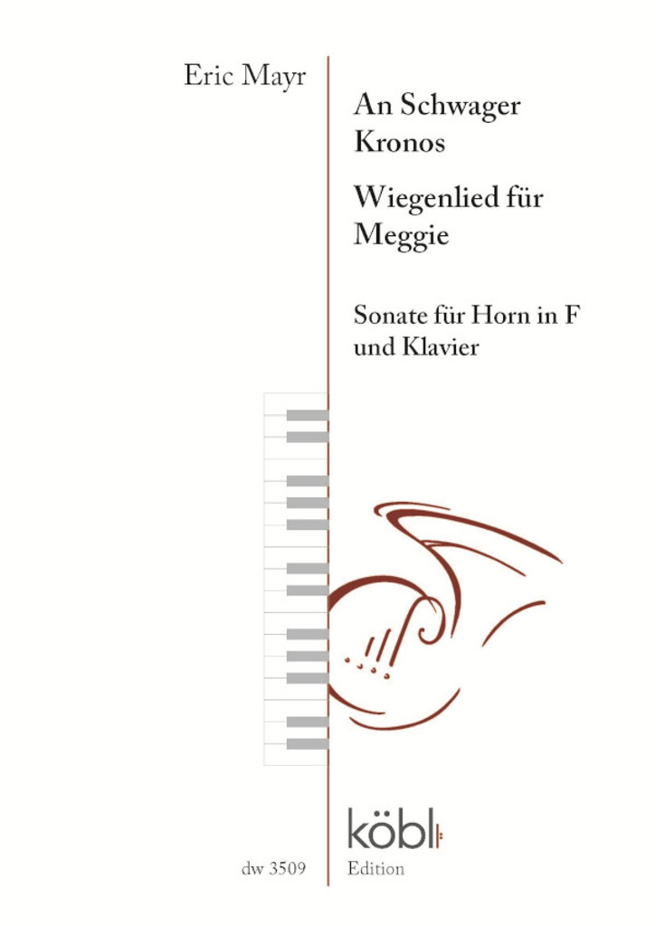 Mayr, Eric Mayer, Eric Sonata - To Brother-in-law Kronos and Lullaby for Meggie for horn in F and piano  
