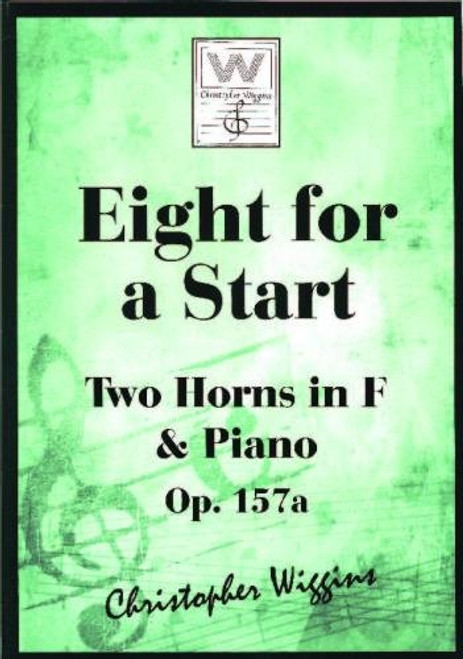 Wiggins, C.D. - Eight For A Start, Two Horns In F & Piano, Op. 157a