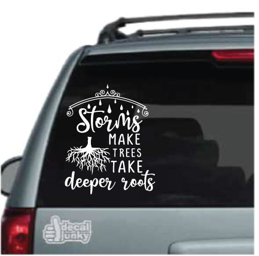 Storms Make Trees Take Deeper Roots Decals & Stickers | Decal Junky