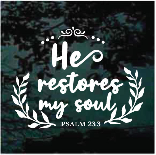 He Restores My Soul Bible Verse Car Decals & Stickers Decal Junky