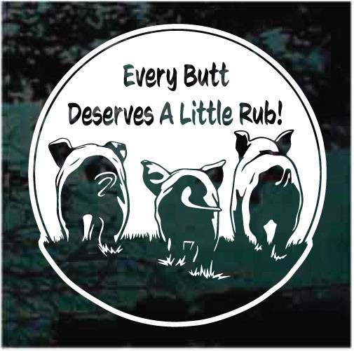 Every Butt Deserves A Little Rub Pig Decals &amp; Stickers | Decal Junky