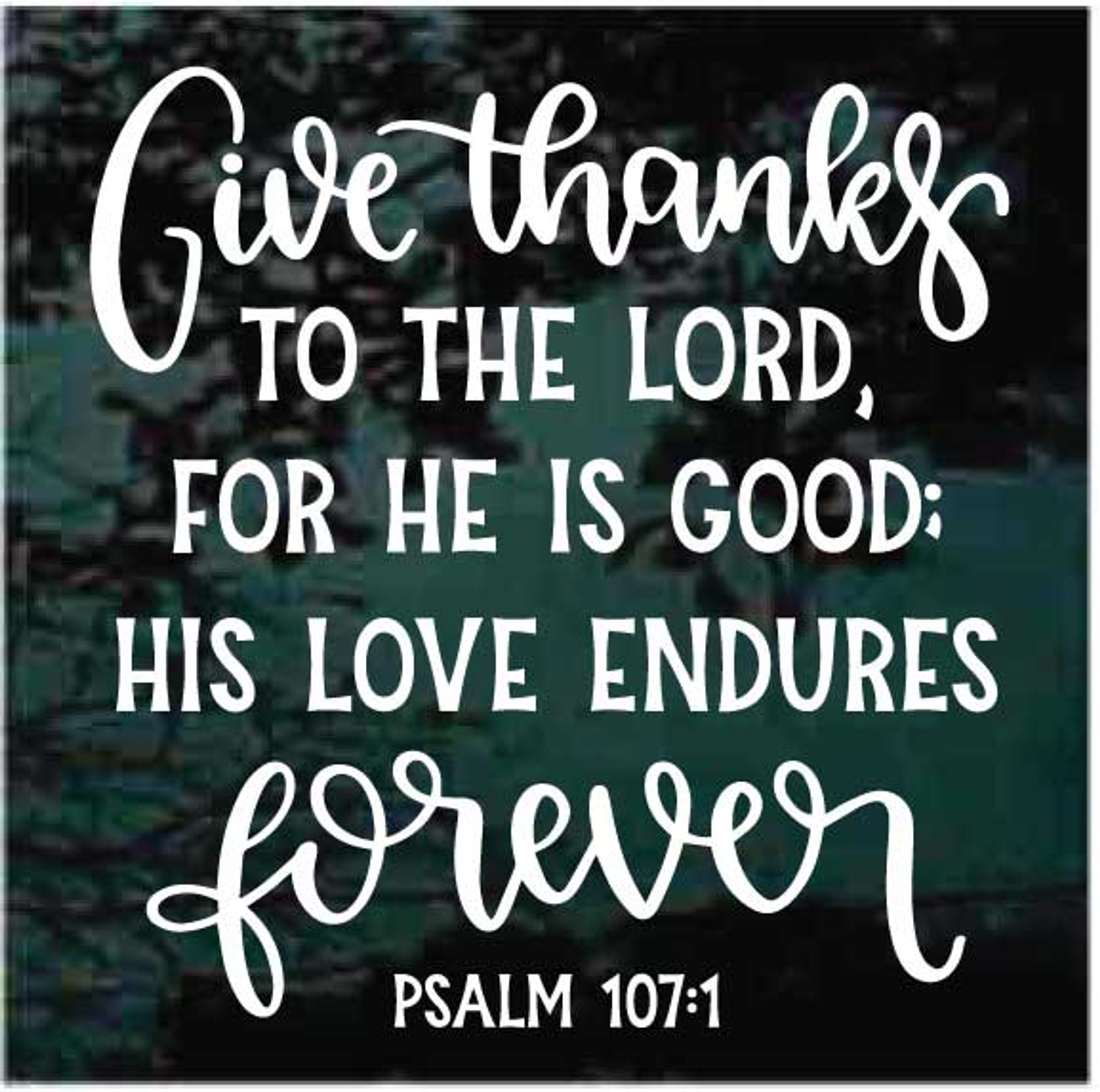 Give Thanks To The Lord Psalms 1071 Bible Verse Decals Decal Junky 