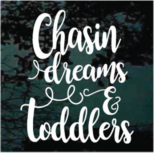 Chasin Dreams & Toddlers car window decals stickers