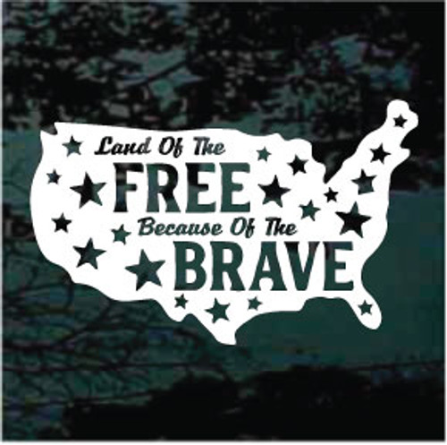 Land Of The Free Because Of The Brave USA Decals Stickers Land Of The Free Because Of The Brave USA Decals Stickers