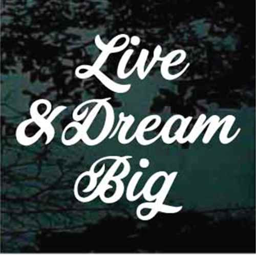 Live & Dream Big 