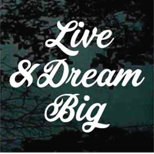Live & Dream Big car window decals stickers Live & Dream Big car window decals stickers