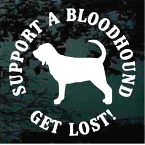 Support A Bloodhound Get Lost car window decals stickers