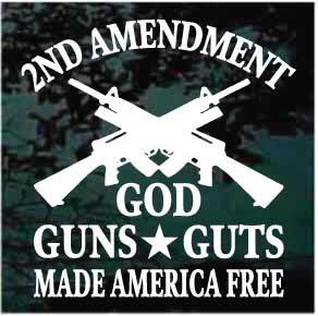 2nd Amendment God Guns & Guts Made America Free decals stickers