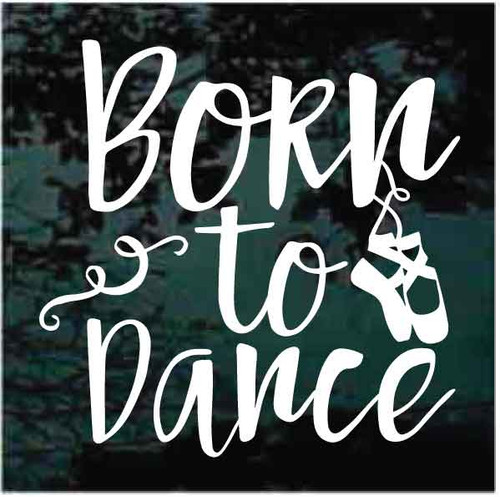 Born To Dance Ballet Slippers car window decals stickers