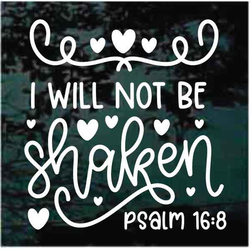 I Will Not Be Shaken Car Window Decals Stickers Decal Junky