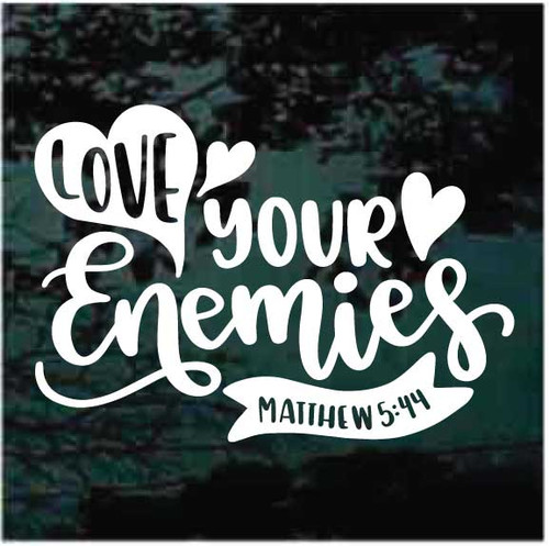 Love Your Enemies Matthew 5 44 Bible Verse Decals Decal Junky