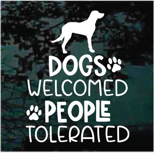 Dogs Welcome People Tolerated car window decals stickers