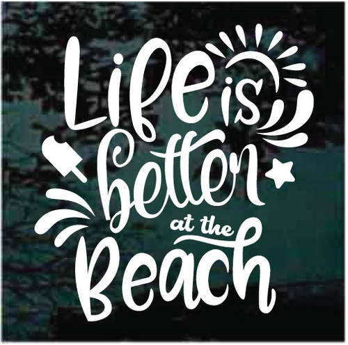 Life Is Better At The Beach Car Window Decals Decal Junky Life Is Better At The Beach Car Window Decals Decal Junky