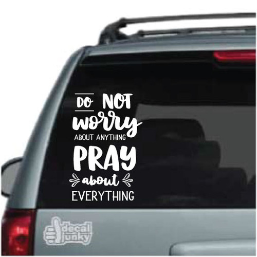 Do Not Worry About Anything Pray About Everything Decals & Stickers