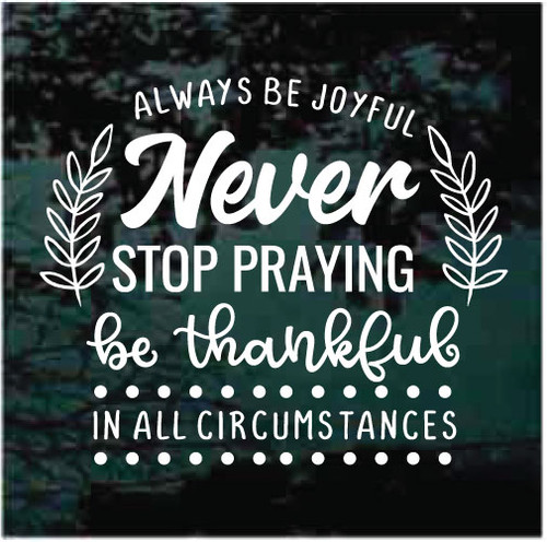 Always Be Joyful Never Stop Praying Car Decals Always Be Joyful Never Stop Praying Car Decals
