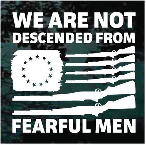 American Revolution Flag We Are Not Descended From Fearful Men car window decals stickers