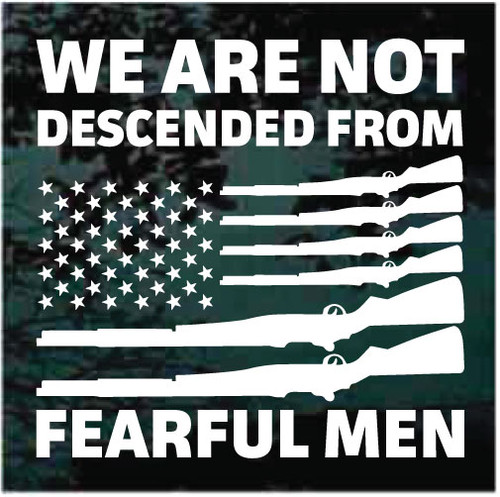 American Flag We Are Not Descended From Fearful Men car window decals stickers