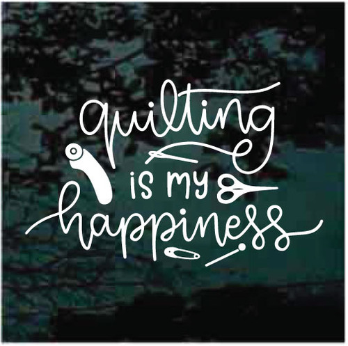 Quilting Is My Happiness Window Decals
