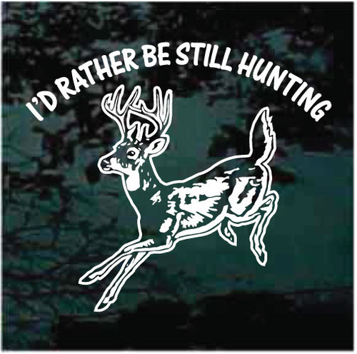 I'd Rather Be Still Hunting Deer Decals