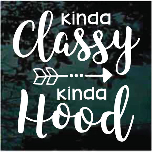 Kinda Classy Kinda Hood Funny car window decals stickers