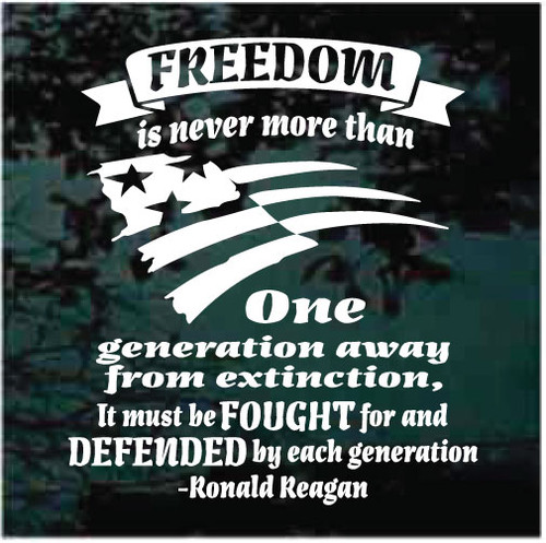 Freedom Is Never More Than One Generation From Extinction Car Window decals stickers