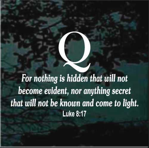 Luke 8:17 Bible Verse For Nothing is hidden that will not become evident, nor anything secret that will not be known and come to light