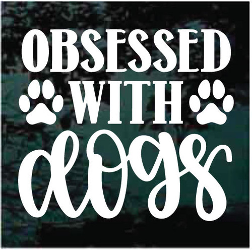 Obsessed With Dogs car window decals stickers