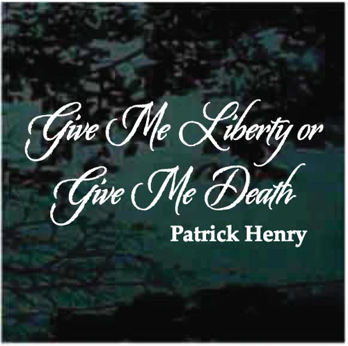 Give Me Liberty Or Give Me Death Vinyl Lettering decals stickers