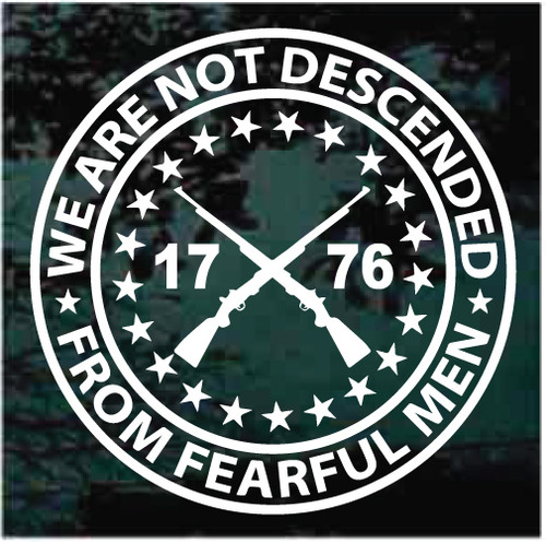 1776 We Are Not Descended From Fearful Men car window decals stickers 1776 We Are Not Descended From Fearful Men car window decals stickers