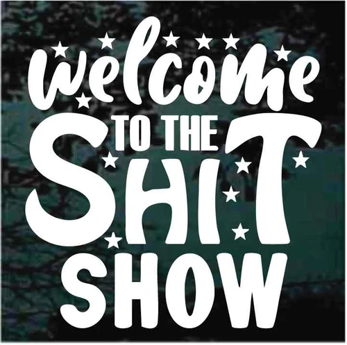Welcome To The Shit Show decals stickers