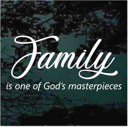 Family Is One Of God's Masterpieces decals stickers
