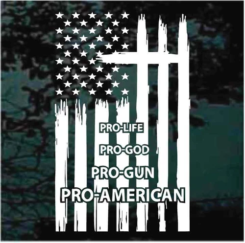 Pro Life Pro God Pro Gun Pro American decals stickers
