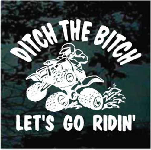 Ditch The Bitch 4-Wheeler Mud Ride car window decals stickers