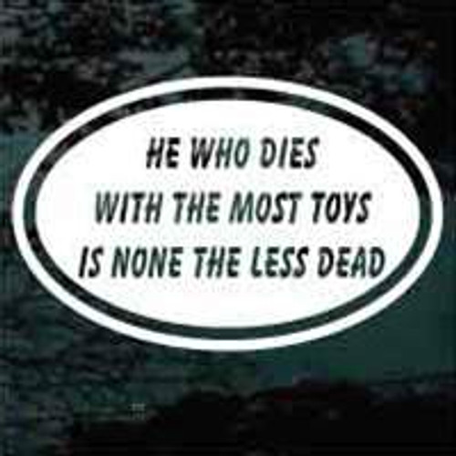 He Who Dies With The Most Toys