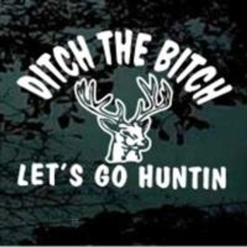 Ditch The Bitch Deer Hunting car window decals stickers