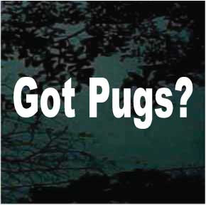 Got Pugs? car window decals stickers