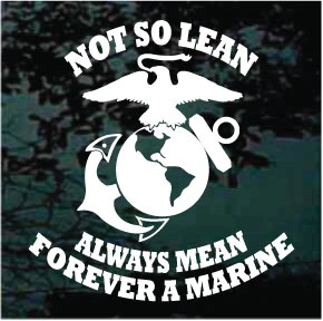 Not So Lean Always Mean Forever A Marine car window decals stickers