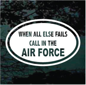 When All Else Fails Air Force Oval car window decals stickers