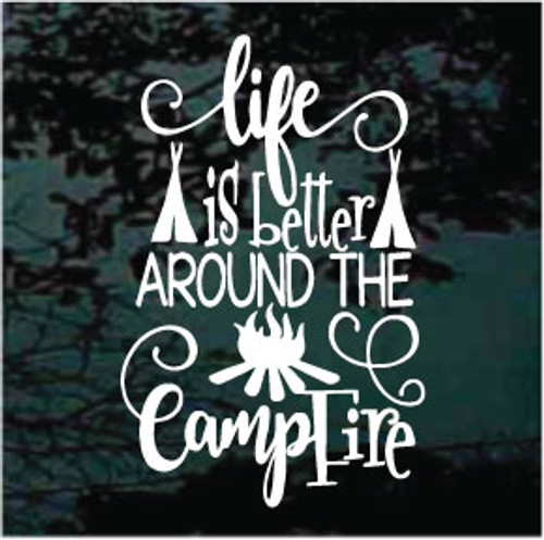 Life Is Better Around The Campfire Decals