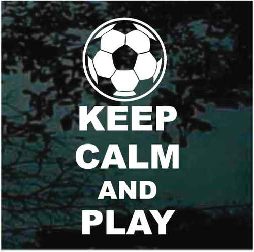 Keep Calm And Play Soccer car window decals stickers