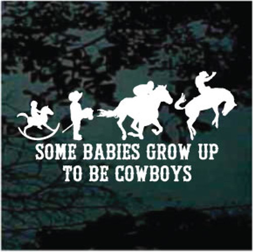 Some Babies Grow Up To Be Cowboys 