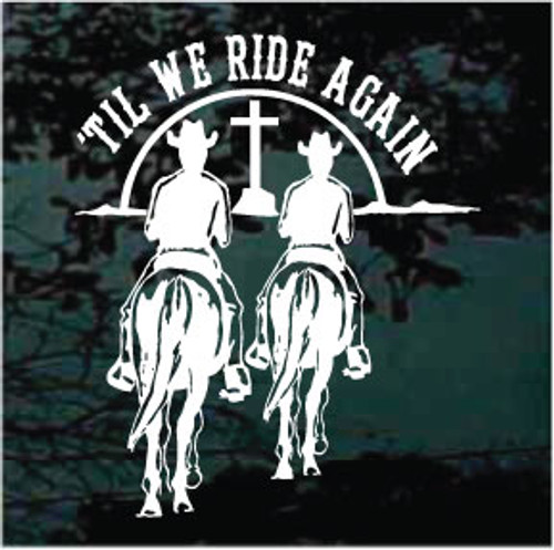 Till We Ride Again Cowboys Window Decals