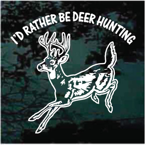 I'd Rather Be Deer Hunting car window decals stickers