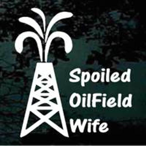 Spoiled Oilfield Wife