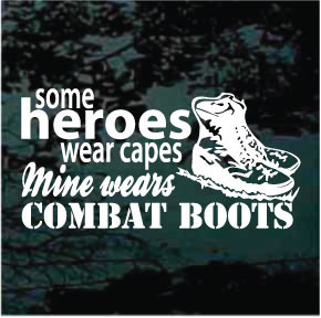 Some Heroes Wear Capes Mine Wears Combat Boots decals stickers