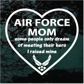 I Raised My Hero Air Force Mom car window decals stickers