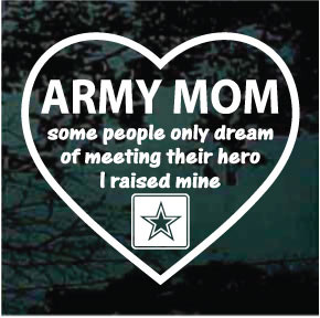 Army Mom Heart I Raised My Hero car window decals stickers