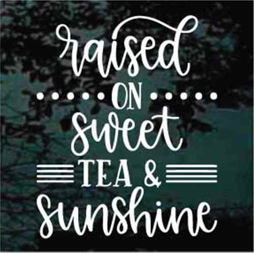 Raised on Sweet Tea and Sunshine Sticker, Cute Southern Stickers